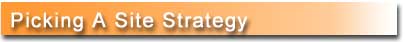 Picking A Site Strategy