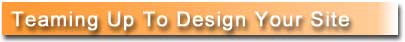 Teaming Up To Design Your Site